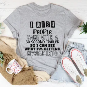 Graphic T-Shirts I Wish People Came With A 30 Second Trailer Tee