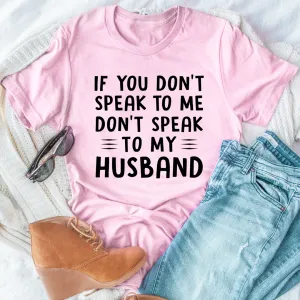 Graphic T-Shirts If You Don't Speak to Me Tee
