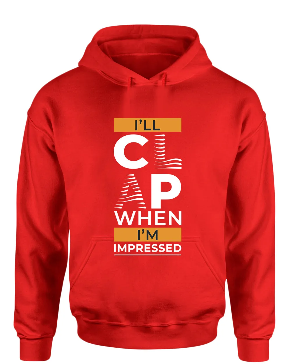 I'll clap when impressed hoodie, motivational hoodie, inspirational hoodies, casual hoodies